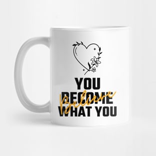 You Become What You Believe Mug